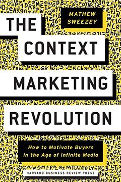 portada Context Marketing Revolution: How to Motivate Buyers in the age of Infinite Media (en Inglés)