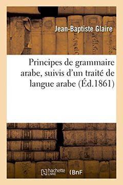 portada Principes de Grammaire Arabe, Suivis D'Un Traite de Langue Arabe (French Edition)