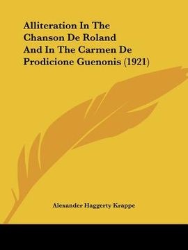 portada alliteration in the chanson de roland and in the carmen de prodicione guenonis (1921) (en Inglés)