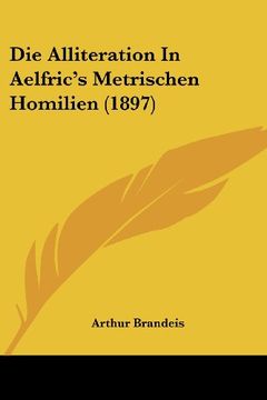 portada Die Alliteration in Aelfric's Metrischen Homilien (1897) (in Spanish)