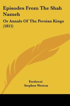 portada episodes from the shah nameh: or annals of the persian kings (1815) (in English)