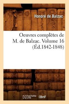 portada Oeuvres Complètes de M. de Balzac. Volume 16 (Éd.1842-1848) (en Francés)