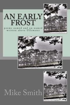 portada An Early Frost: poems named and unnamed written above Ullswater (in English)