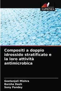 portada Compositi a doppio idrossido stratificato e la loro attività antimicrobica (en Italiano)