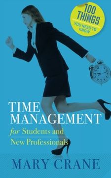 portada 100 Things You Need to Know: Time Management: for Students and New Professionals