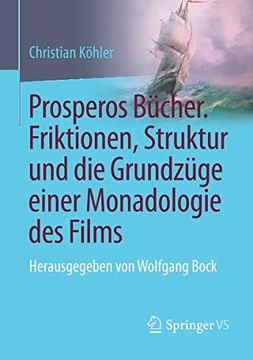 portada Prosperos Bücher. Friktionen, Struktur und die Grundzüge Einer Monadologie des Films: Herausgegeben von Wolfgang Bock 