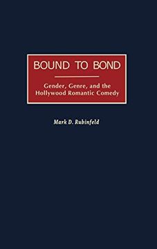 portada Bound to Bond: Gender, Genre, and the Hollywood Romantic Comedy (en Inglés)