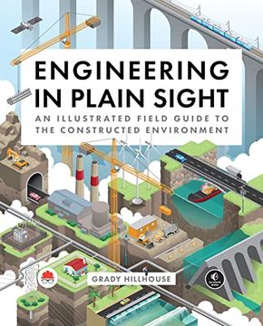 portada Engineering in Plain Sight: An Illustrated Field Guide to the Constructed Environment (in English)