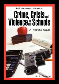 portada anticipating and managing crime, crisis, and violence in our schools: a practical guide (en Inglés)