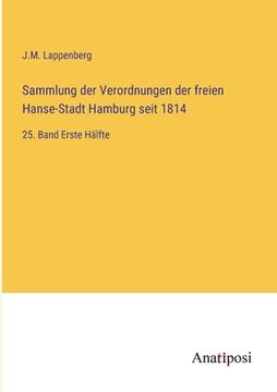 portada Sammlung der Verordnungen der freien Hanse-Stadt Hamburg seit 1814: 25. Band Erste Hälfte (in German)