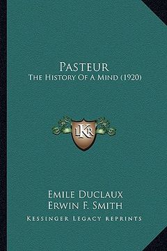 portada pasteur: the history of a mind (1920) the history of a mind (1920) (en Inglés)
