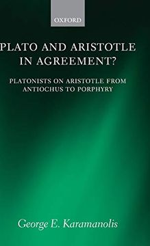 portada Plato and Aristotle in Agreement? Platonists on Aristotle From Antiochus to Porphyry (Oxford Philosophical Monographs) (in English)