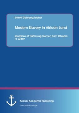 portada Modern Slavery in African Land: Situations of Trafficking Women from Ethiopia to Sudan
