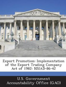 portada Export Promotion: Implementation of the Export Trading Company Act of 1982: Nsiad-86-42 (en Inglés)