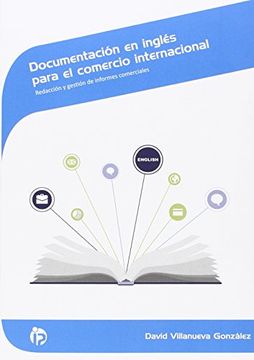 portada Documentación en inglés para el comercio internacional: Redacción y gestión de informes comerciales (Comercio y marketing)