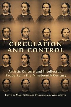 portada Circulation and Control: Artistic Culture and Intellectual Property in the Nineteenth Century (en Inglés)