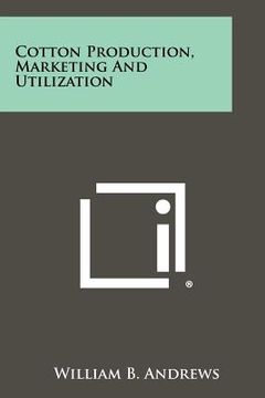 portada cotton production, marketing and utilization (en Inglés)