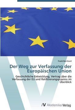 portada Der Weg zur Verfassung der Europäischen Union: Geschichtliche Entwicklung, Vertrag über die Verfassung der EU und Ratifizierungsprozess im Überblick
