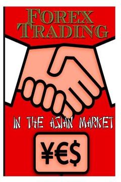 portada Forex Trading in the Asian Market (en Inglés)