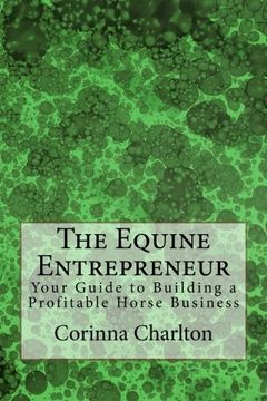 portada The Equine Entrepreneur: Your Guide to Building a Profitable Horse Business (Paperback) (en Inglés)