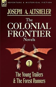 portada the colonial frontier novels: 1-the young trailers & the forest runners (en Inglés)