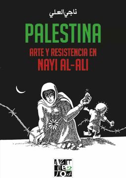 portada Palestina. Arte y Resistencia en Nayi Al-Ali (in Spanish)