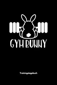 portada Gym Bunny - Trainingstagebuch: A5 Trainingstagebuch für Krafttraining - Fitness Studio - Bodybuilding - Cardio - Erfolgskontrolle - Trainingseinheite (en Alemán)