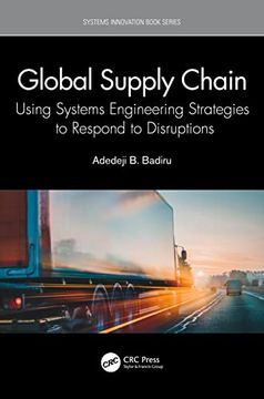 portada Global Supply Chain: Using Systems Engineering Strategies to Respond to Disruptions (Systems Innovation Book Series) (in English)