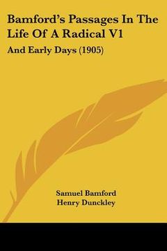 portada bamford's passages in the life of a radical v1: and early days (1905) (en Inglés)