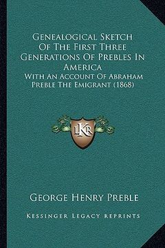 portada genealogical sketch of the first three generations of prebles in america: with an account of abraham preble the emigrant (1868)
