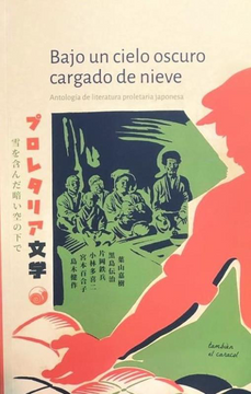 portada Bajo un Cielo Oscuro Cargado de Nieve. Antologia de Literatura Proletaria Japonesa (in Spanish)