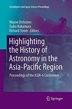 portada Highlighting the History of Astronomy in the Asia-Pacific Region: Proceedings of the Icoa-6 Conference (Astrophysics and Space Science Proceedings) (en Inglés)