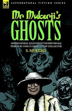 portada mr. mukerji's ghosts - supernatural tales from the british raj period by india's ghost story collector