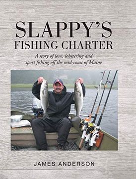 portada Slappy's Fishing Charter: A Story of Love, Lobstering and Sport Fishing off the Mid-Coast of Maine (en Inglés)