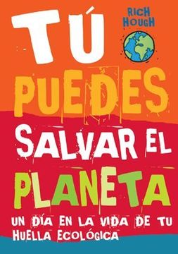 portada Tú Puedes Salvar el Planeta. Un día en la Vida de tu Huella Ecológica (in Spanish)
