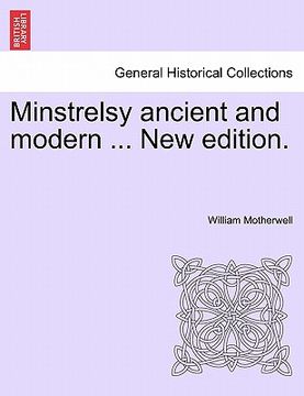 portada minstrelsy ancient and modern ... new edition. (in English)