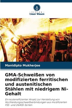 portada GMA-Schweißen von modifizierten ferritischen und austenitischen Stählen mit niedrigem Ni-Gehalt (in German)