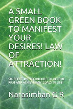 portada A Small Green Book to Manifest Your Desires! Law of Attraction! Six Effective Techniques to Become Rich and Achieve any Goals in Life! (Loa) (en Inglés)