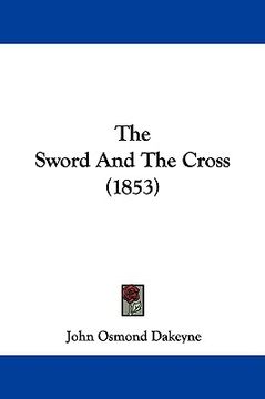 portada the sword and the cross (1853) (en Inglés)