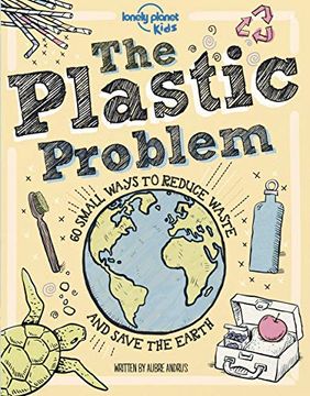 portada The Plastic Problem: 60 Small Ways to Reduce Waste and Help Save the Earth (Lonely Planet Kids) (in French)