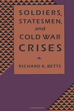 portada Soldiers, Statesmen, and Cold war Crises (en Inglés)