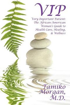 portada vip: very important patient: the african-american woman's guide to health care, healing, & wellness (in English)