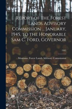 portada Report of the Forest Lands Advisory Commission ... January, 1945, to the Honorable Sam C. Ford, Governor; 1945