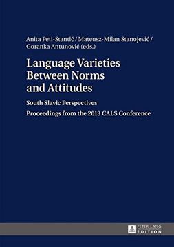 portada Language Varieties Between Norms and Attitudes: South Slavic Perspectives- Proceedings from the 2013 CALS Conference