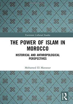 portada The Power of Islam in Morocco: Historical and Anthropological Perspectives (Variorum Collected Studies) (en Inglés)