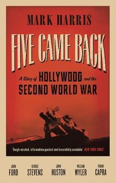 portada Five Came Back: A Story of Hollywood and the Second World war 