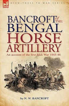 portada bancroft of the bengal horse artillery: an account of the first sikh war 1845-1846