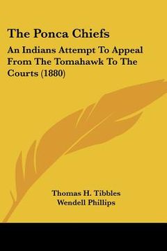 portada the ponca chiefs: an indians attempt to appeal from the tomahawk to the courts (1880) (in English)