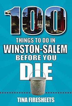 portada 100 Things to Do in Winston-Salem Before You Die (en Inglés)