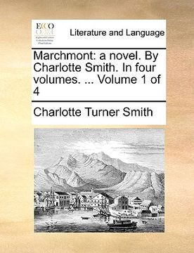 portada marchmont: a novel. by charlotte smith. in four volumes. ... volume 1 of 4